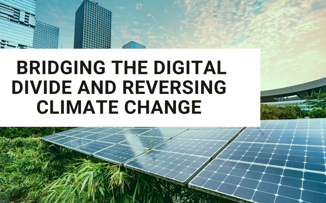 Bridging the Digital Divide and Reversing Climate Change